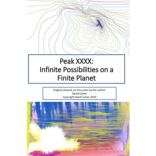 Peak XXXX: Infinite Possibilities on a Finite Planet: Black and White Version