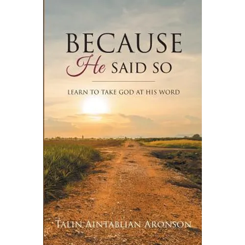 Because He Said So: Learn To Take God At His Word