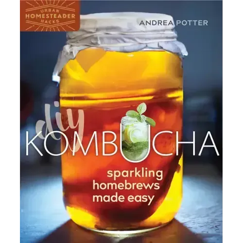DIY Kombucha: Sparkling Homebrews Made Easy