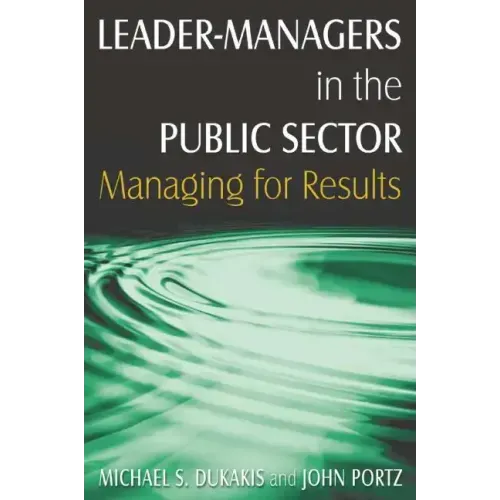 Leader-Managers in the Public Sector: Managing for Results