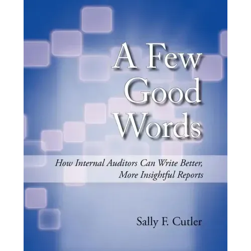 A Few Good Words: How Internal Auditors Can Write Better, More Insightful Reports