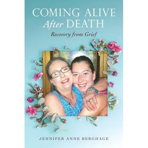 Coming Alive After Death: Recovery from Grief