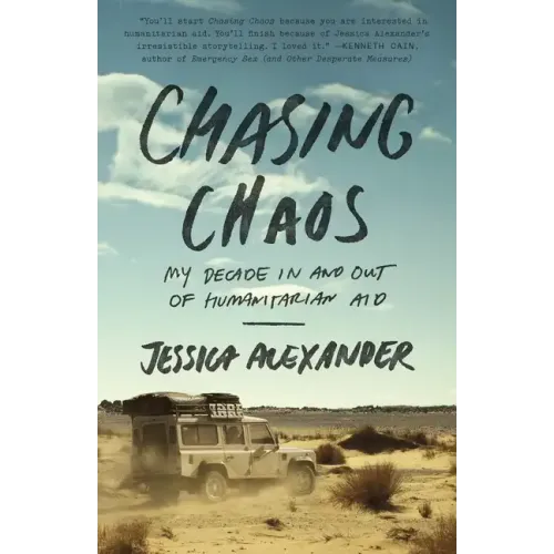 Chasing Chaos: My Decade in and Out of Humanitarian Aid