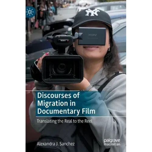 Discourses of Migration in Documentary Film: Translating the Real to the Reel
