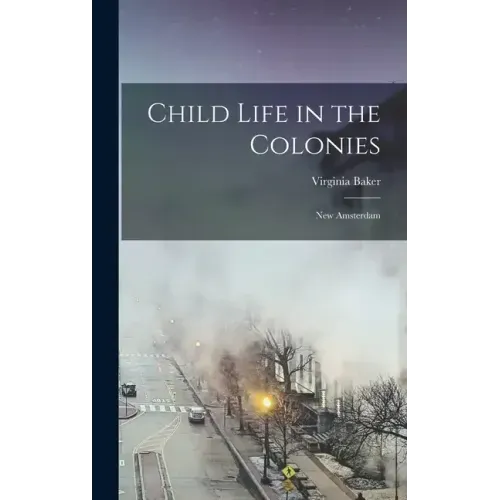 Child Life in the Colonies: New Amsterdam