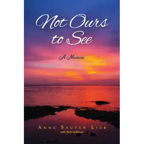 Not Ours to See: A Memoir