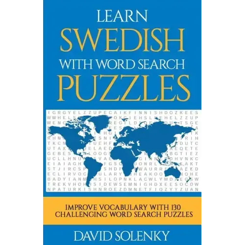 Learn Swedish with Word Search Puzzles: Learn Swedish Language Vocabulary with Challenging Word Find Puzzles for All Ages