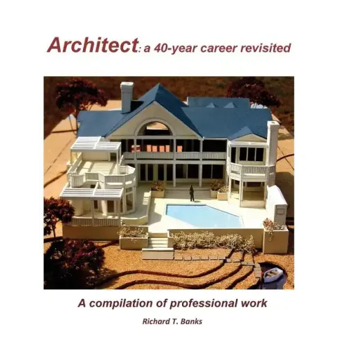 Architect: a 40-year career revisited: A compilation of professional work