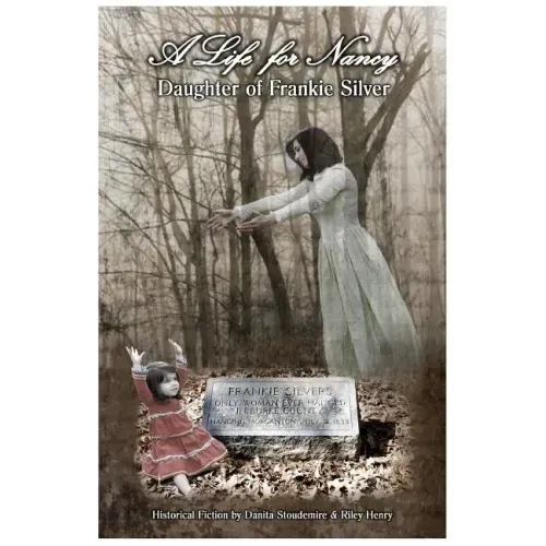 A Life for Nancy - Daughter of Frankie Silver