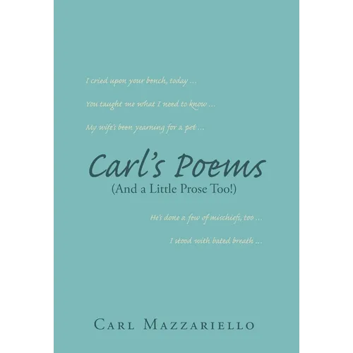 Carl's Poems: (And A Little Prose Too!)