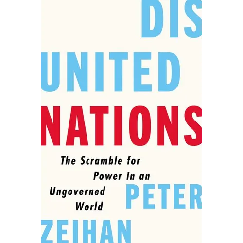 Disunited Nations: The Scramble for Power in an Ungoverned World