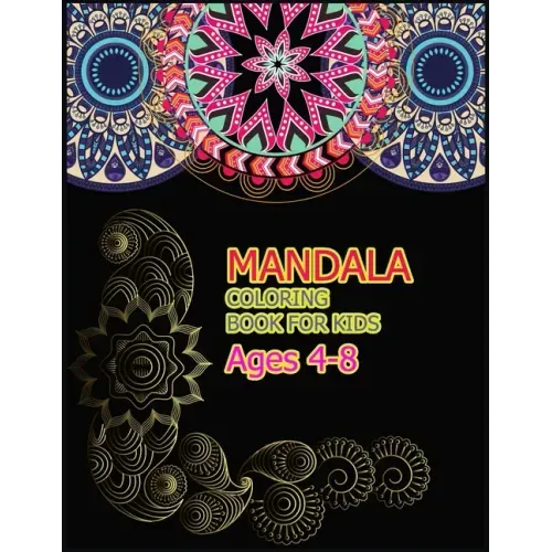 Mandala Coloring Book for Kids Ages 4-8: A Big Mandala Coloring Book with Great Variety of Mixed Mandala Designs for kids, Boys, Girls, adults and Beg