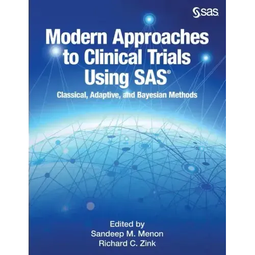 Modern Approaches to Clinical Trials Using SAS: Classical, Adaptive, and Bayesian Methods