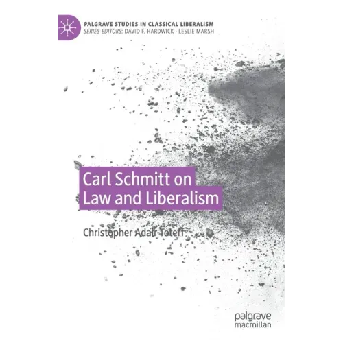 Carl Schmitt on Law and Liberalism