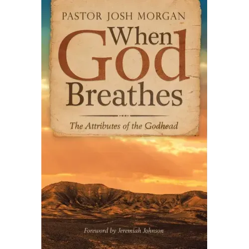 When God Breathes: The Attributes of the Godhead