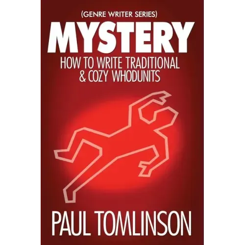 Mystery: How to Write Traditional & Cozy Whodunits