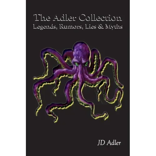 The Adler Collection: Legends, Rumors, Lies, and Myths
