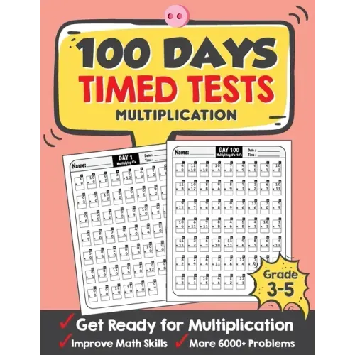 100 Days Timed Tests Multiplication: Everyday Math Drills Timed Practice for Grade 3-5, Daily Math Practice Workbook