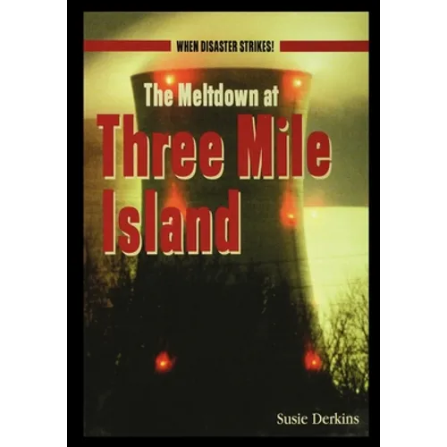 The Meltdown at Three Mile Island