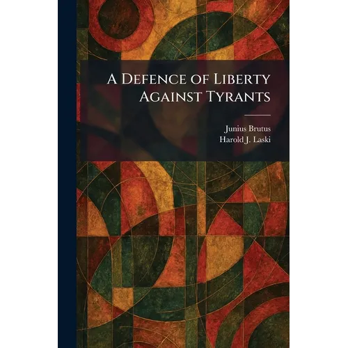 A Defence of Liberty Against Tyrants