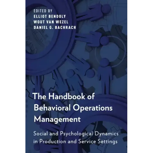 Handbook of Behavioral Operations Management: Social and Psychological Dynamics in Production and Service Settings