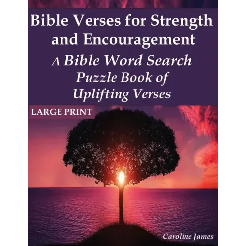 Bible Verses for Strength and Encouragement: A Bible Word Search Puzzle Book of Uplifting Verses