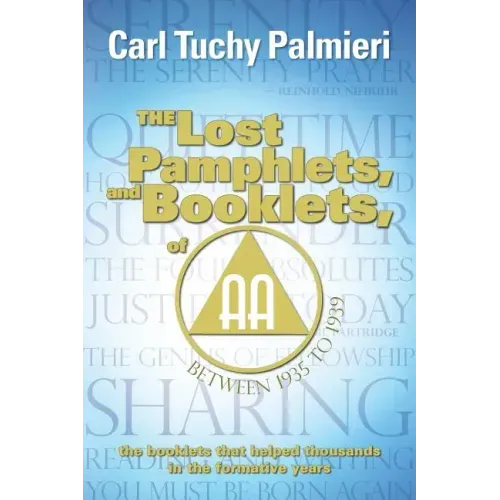 The Lost Pamphlets, and booklets, of A.A. between 1935 to 1939: the booklets that helped thousands in the formative years