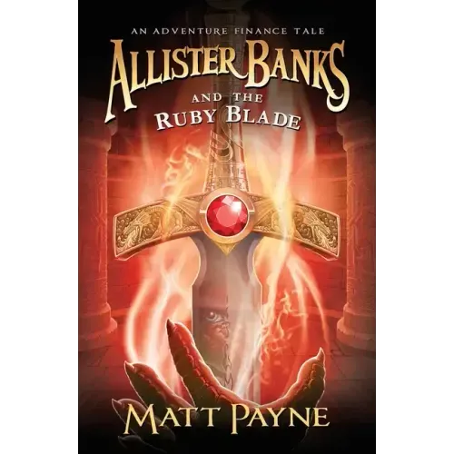 Allister Banks and the Ruby Blade: An Adventure Finance Tale