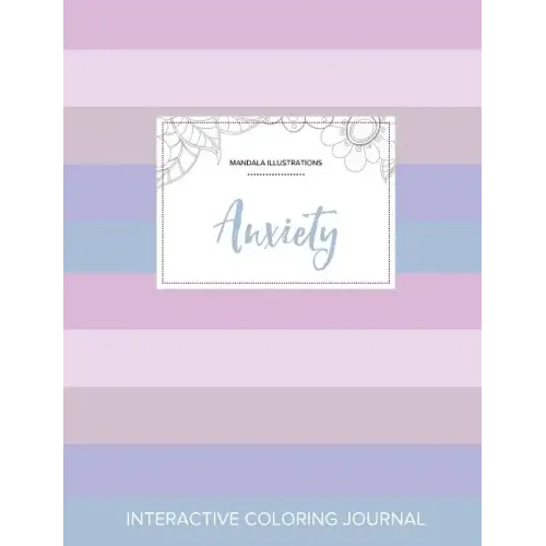 Adult Coloring Journal: Anxiety (Mandala Illustrations, Pastel Stripes)