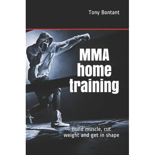 MMA home training: Build muscle, cut weight and get in shape