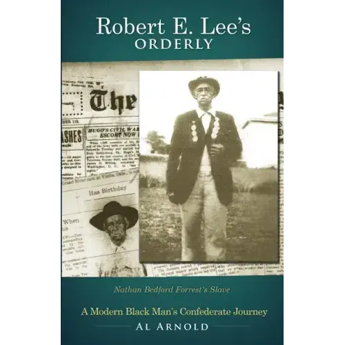 Robert E. Lee's Orderly: A Modern Black Man's Confederate Journey