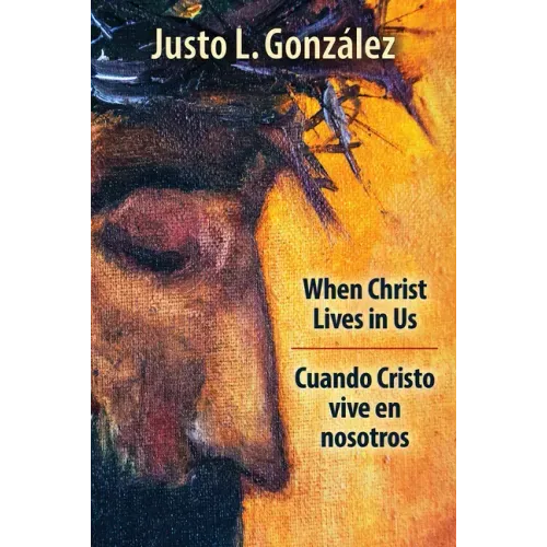 When Christ Lives in Us: Cuando Cristo Vive En Nosotros