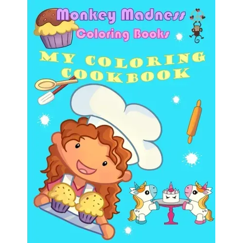 My Coloring Cookbook: 19 Delicious Recipes and Fun Coloring Activities