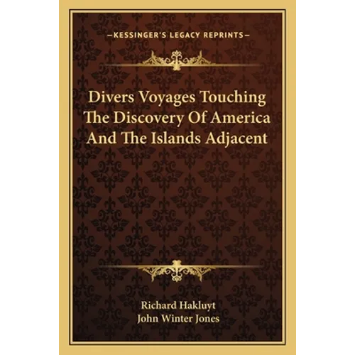 Divers Voyages Touching The Discovery Of America And The Islands Adjacent