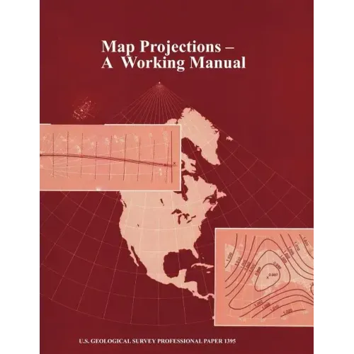 Map Projections: A Working Manual (U.S. Geological Survey Professional Paper 1395)