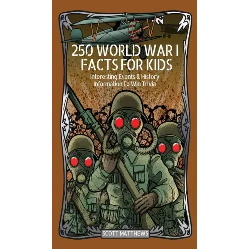 250 World War 1 Facts For Kids - Interesting Events & History Information To Win Trivia