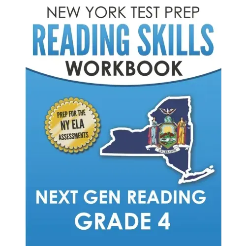 NEW YORK TEST PREP Reading Skills Workbook Next Gen Reading Grade 4: Preparation for the New York State ELA Tests
