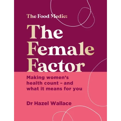 The Female Factor: The Whole-Body Health Bible for Women