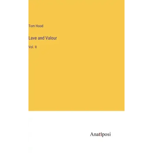 Lave and Valour: Vol. II