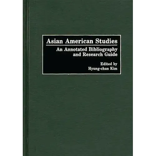 Asian American Studies: An Annotated Bibliography and Research Guide