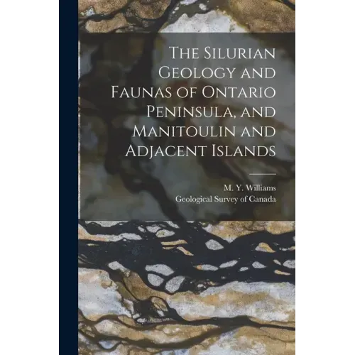 The Silurian Geology and Faunas of Ontario Peninsula, and Manitoulin and Adjacent Islands [microform]