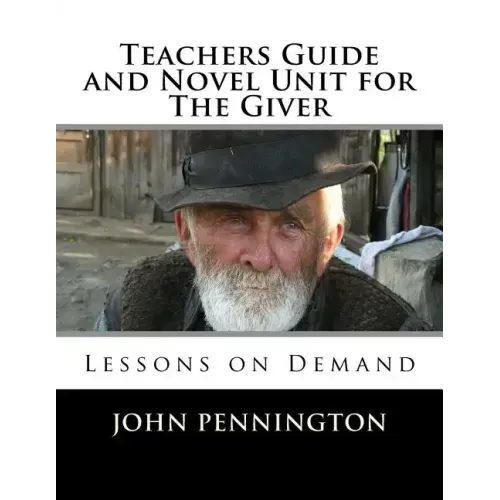Teachers Guide and Novel Unit for The Giver: Lessons on Demand