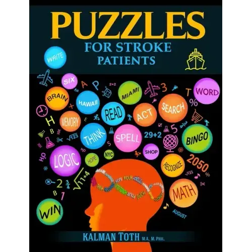 Puzzles for Stroke Patients: Rebuild Language, Math & Logic Skills to Live a More Fulfilling Life Post-Stroke