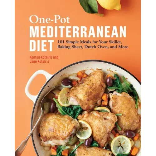One-Pot Mediterranean Diet: 101 Simple Meals for Your Skillet, Baking Sheet, Dutch Oven, and More