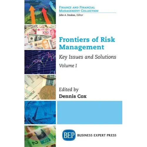 Frontiers of Risk Management, Volume I: Key Issues and Solutions