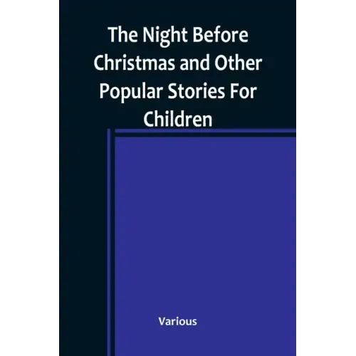 The Night Before Christmas and Other Popular Stories For Children