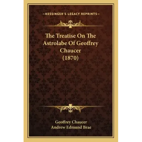 The Treatise on the Astrolabe of Geoffrey Chaucer (1870)