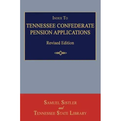 Index to Tennessee Confederate Pension Applications. Revised Edition