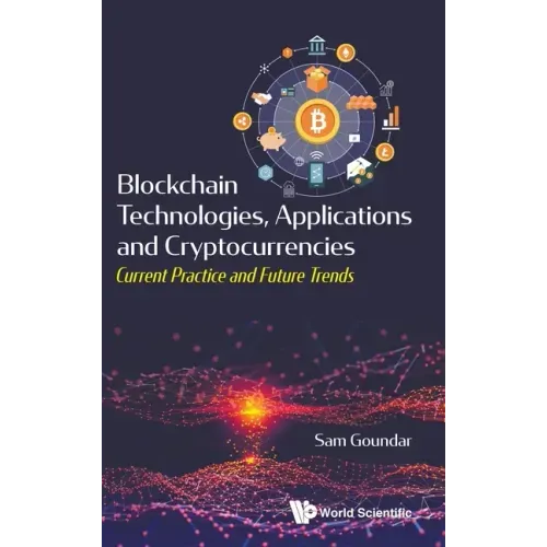 Blockchain Technologies, Applications and Cryptocurrencies: Current Practice and Future Trends