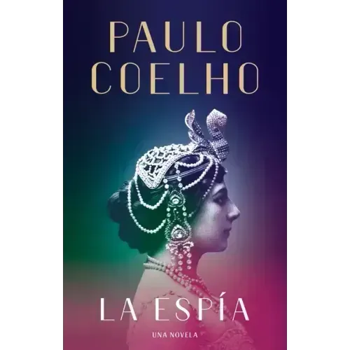 La Espía. Una Novela Sobre Mata Hari / The Spy